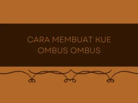 cara membuat kue ombus ombus yang lembut